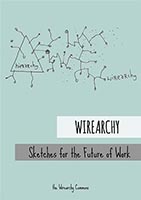Wirearchy - Sketches for the Future of Work